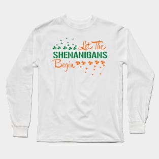 LET THE SHENANIGANS BEGIN Long Sleeve T-Shirt